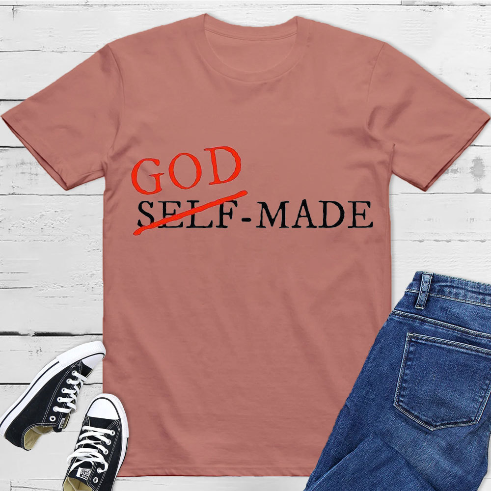 God Made Not Self Made Christian T-Shirt
