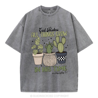 God Makes All Things Grow In His Time Christian Washed T-Shirt