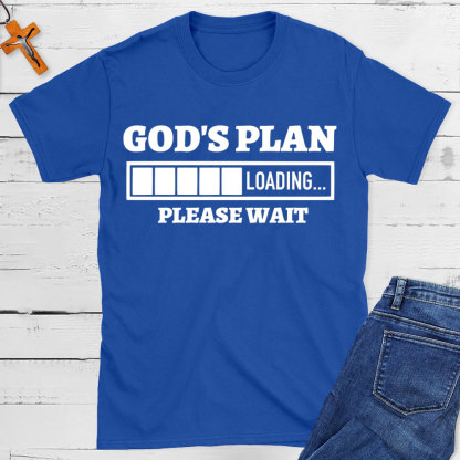God Plan Loading Please Wait Christian T-Shirt