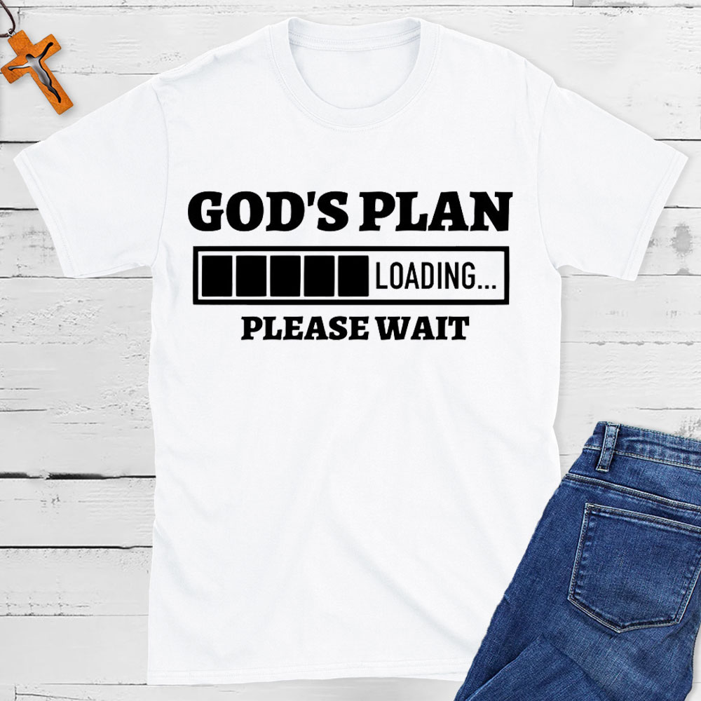 God Plan Loading Please Wait Christian T-Shirt
