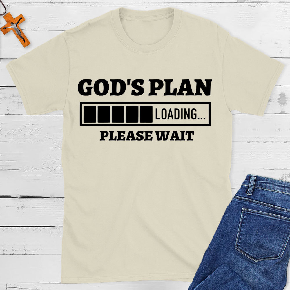 God Plan Loading Please Wait Christian T-Shirt