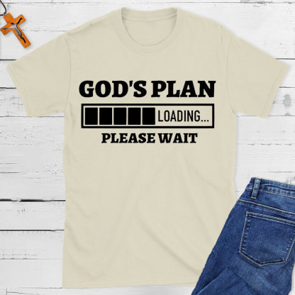 God Plan Loading Please Wait Christian T-Shirt