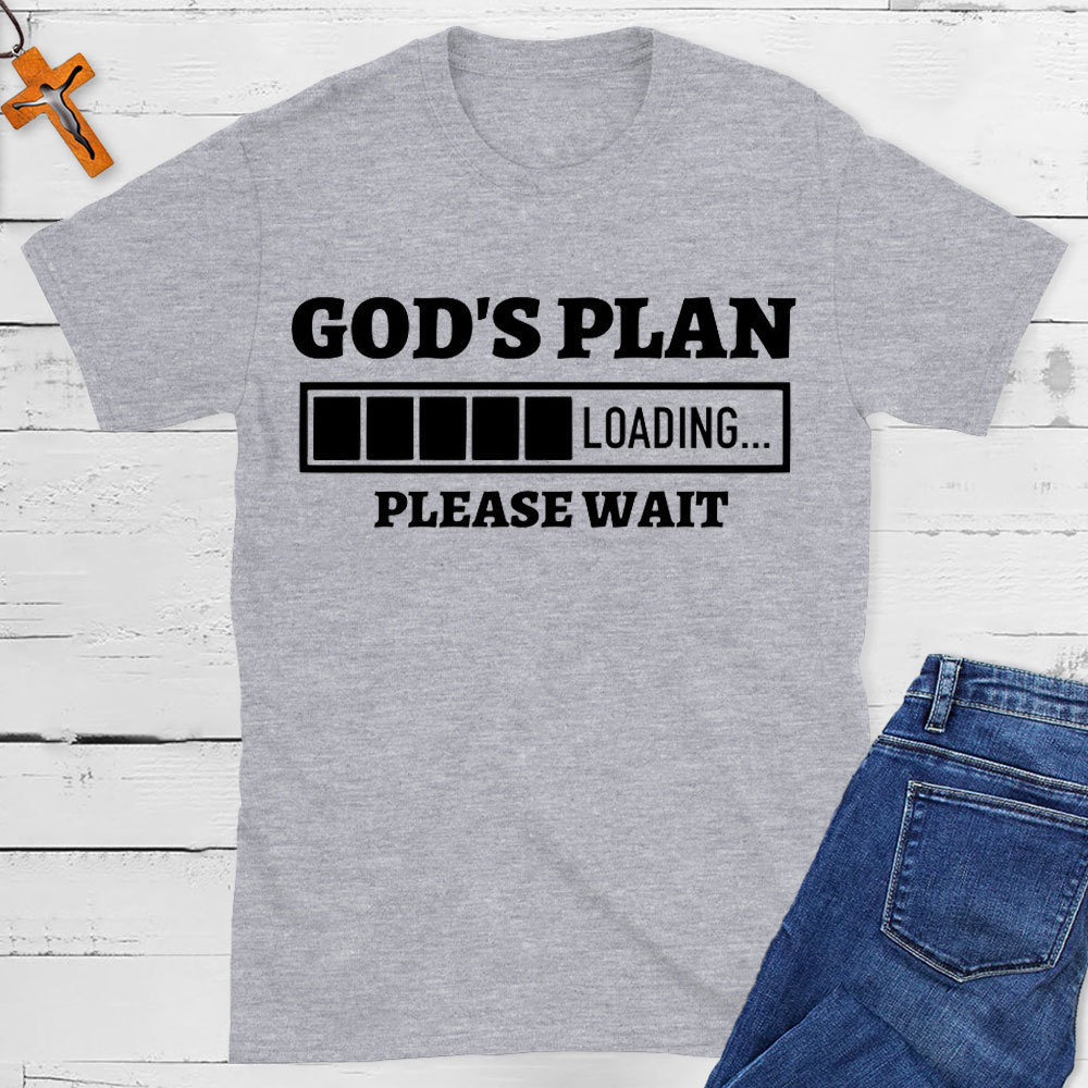 God Plan Loading Please Wait Christian T-Shirt