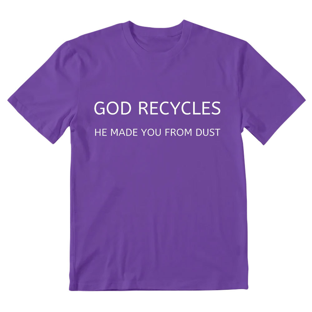 God Recycles He Made You From Dust Christian T-Shirt
