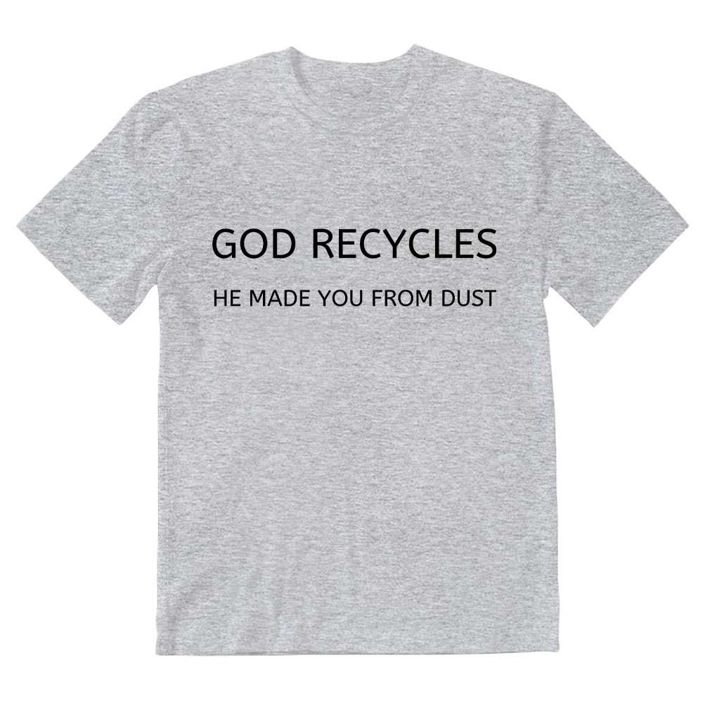 God Recycles He Made You From Dust Christian T-Shirt