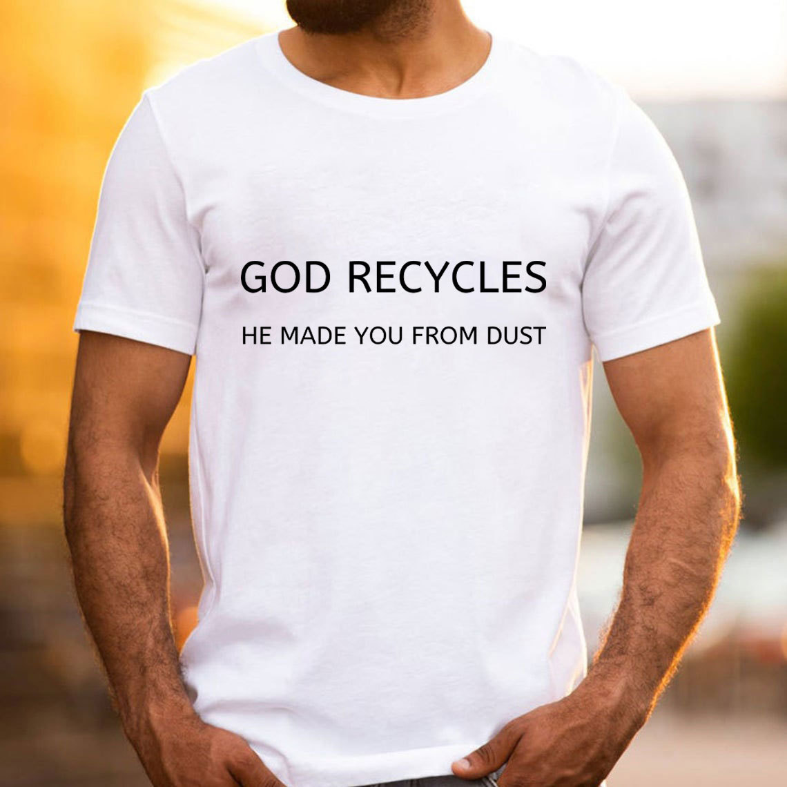 God Recycles He Made You From Dust Christian T-Shirt