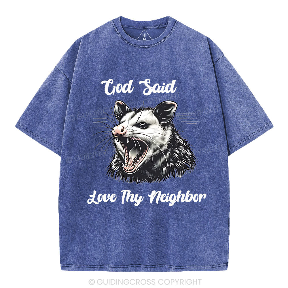 God Said  Love Thy Neighbor Christian Washed T-Shirt