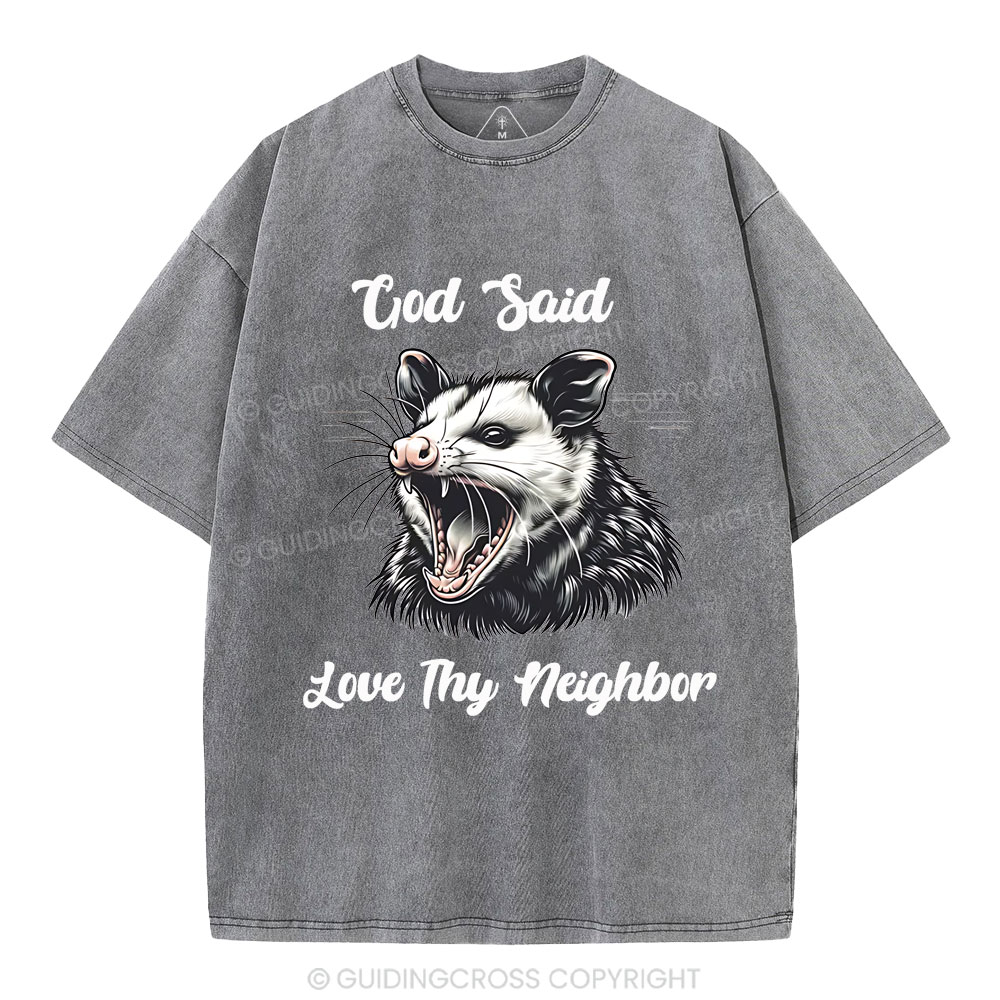 God Said  Love Thy Neighbor Christian Washed T-Shirt