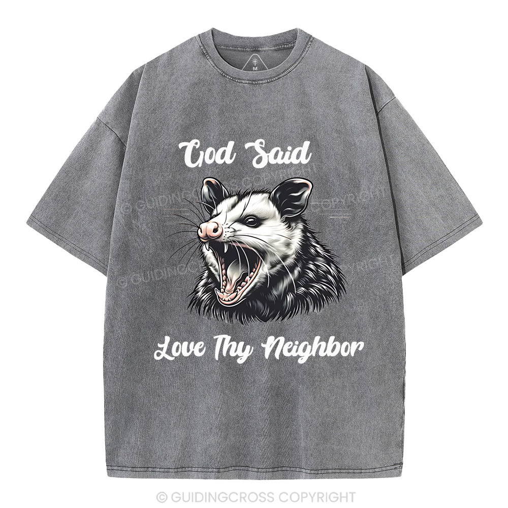 God Said  Love Thy Neighbor Christian Washed T-Shirt
