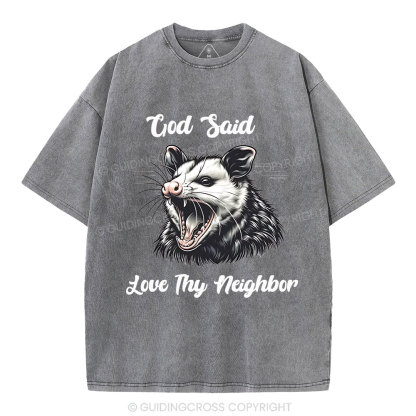 God Said  Love Thy Neighbor Christian Washed T-Shirt
