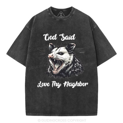 God Said  Love Thy Neighbor Christian Washed T-Shirt