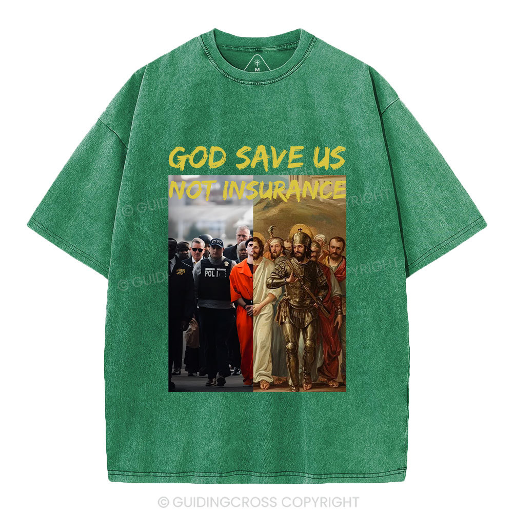 God Save Us Not Insuarance Christian Washed T-Shirt