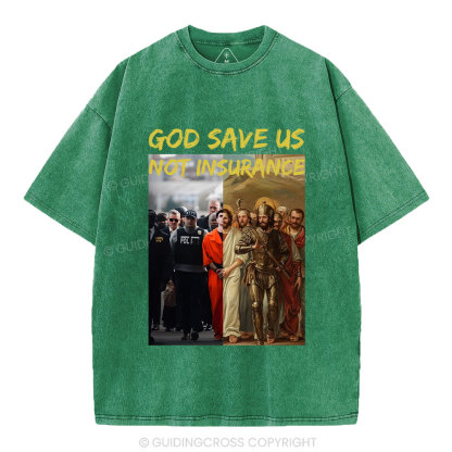 God Save Us Not Insuarance Christian Washed T-Shirt
