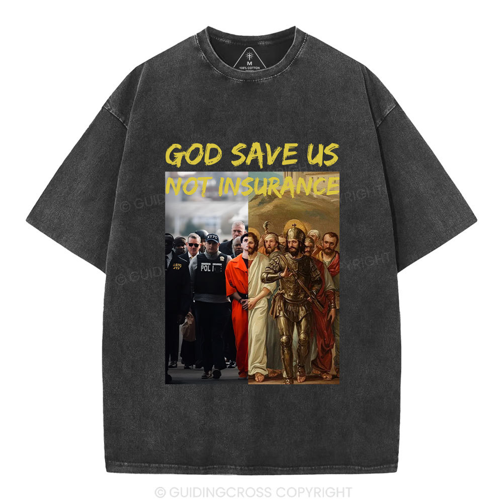 God Save Us Not Insuarance Christian Washed T-Shirt