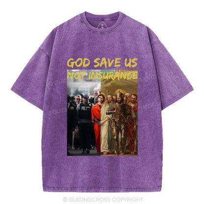 God Save Us Not Insuarance Christian Washed T-Shirt