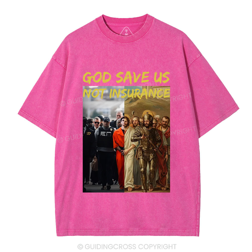 God Save Us Not Insuarance Christian Washed T-Shirt