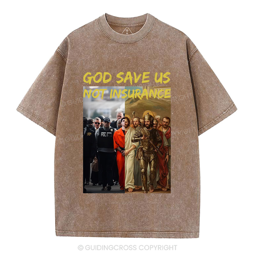 God Save Us Not Insuarance Christian Washed T-Shirt