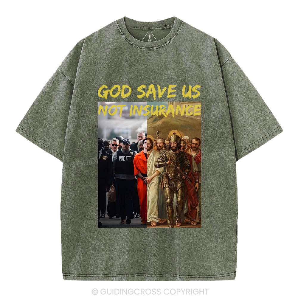 God Save Us Not Insuarance Christian Washed T-Shirt