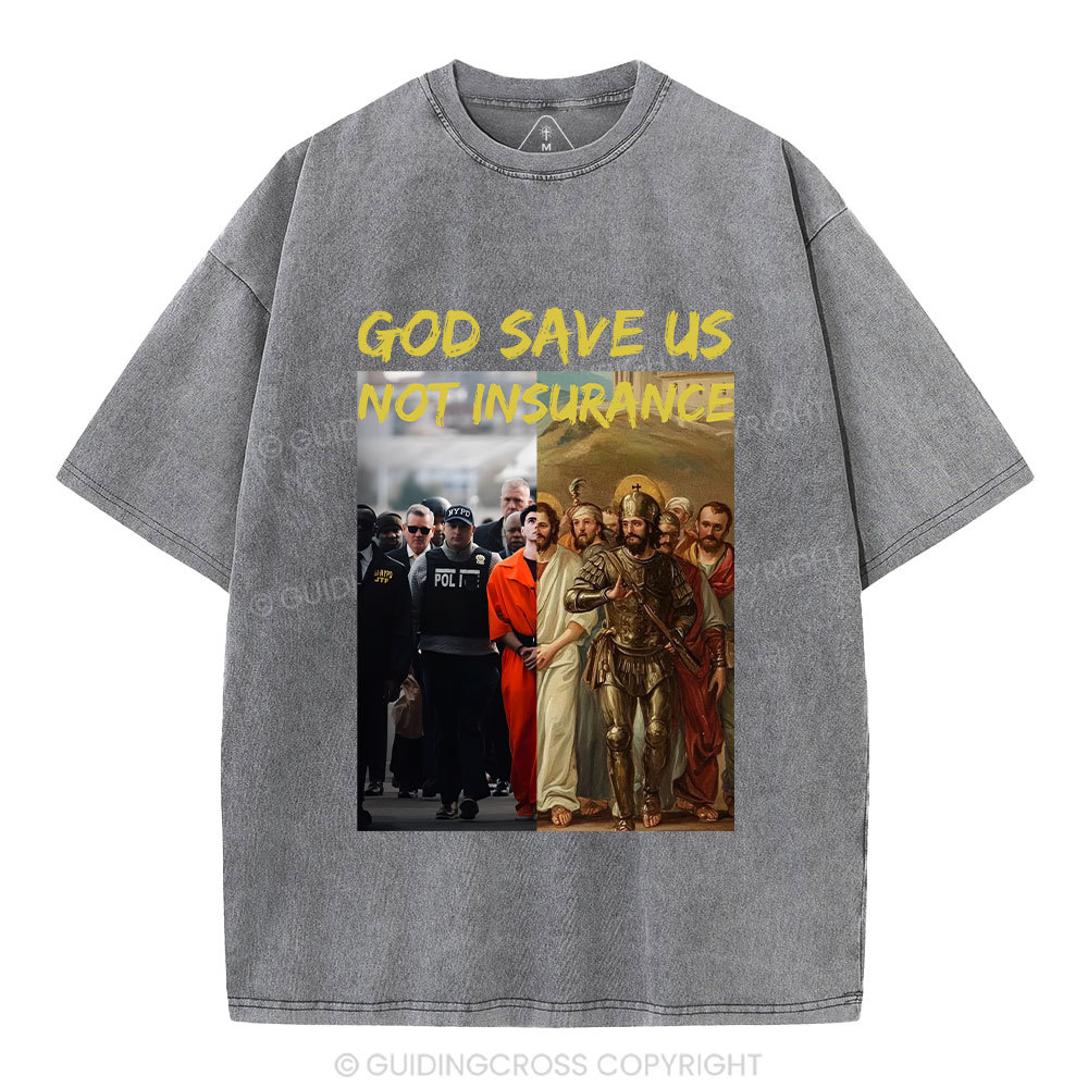 God Save Us Not Insuarance Christian Washed T-Shirt