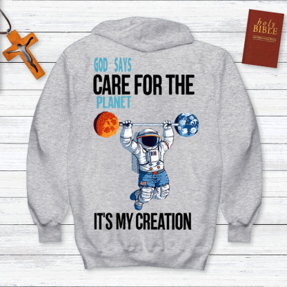 God Says Care For The Planet It's My Creation Christian Hoodie