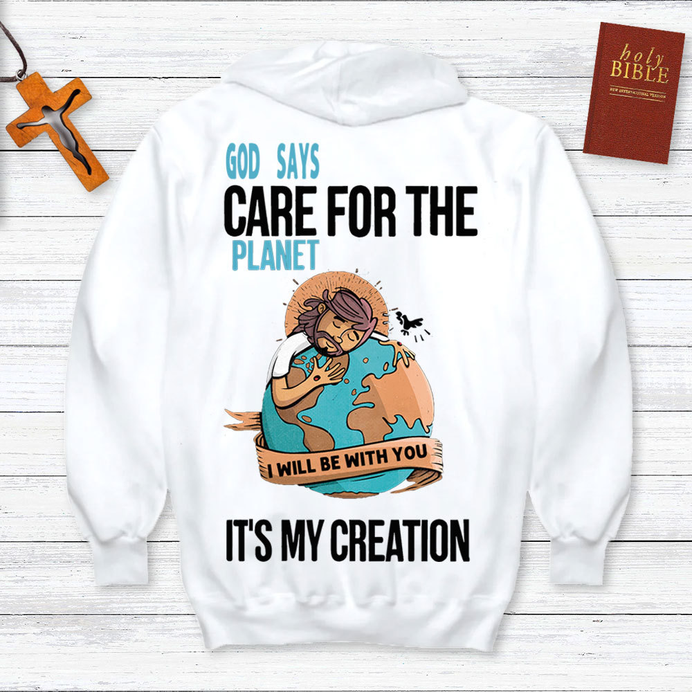 God Says Care For The Planet It's My Creation Christian Hoodie
