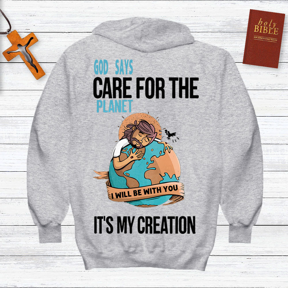 God Says Care For The Planet It's My Creation Christian Hoodie