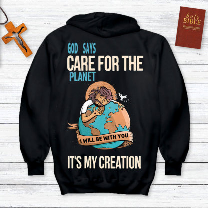 God Says Care For The Planet It's My Creation Christian Hoodie
