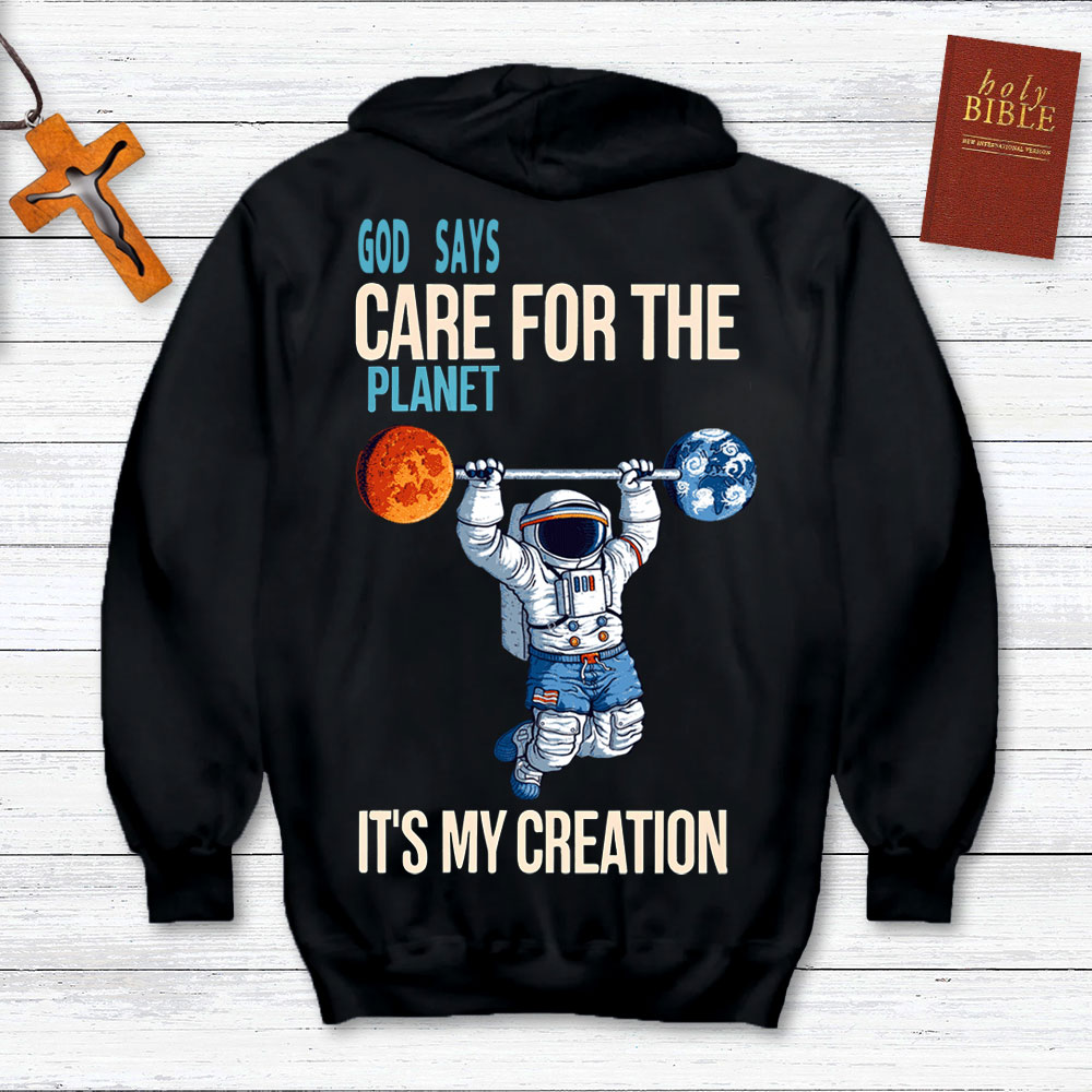 God Says Care For The Planet It's My Creation Christian Hoodie