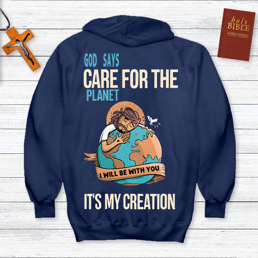 God Says Care For The Planet It's My Creation Christian Hoodie