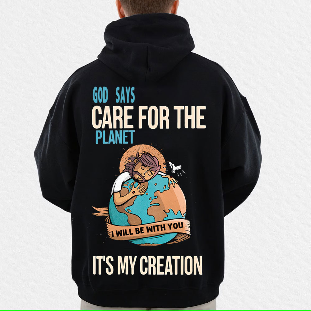 God Says Care For The Planet It's My Creation Christian Hoodie