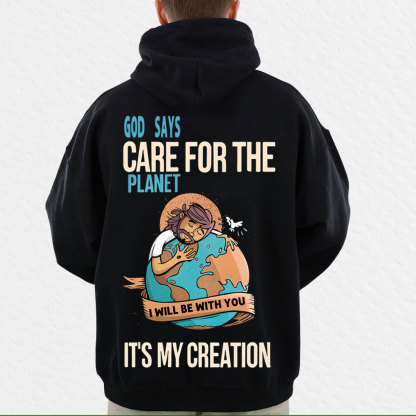 God Says Care For The Planet It's My Creation Christian Hoodie