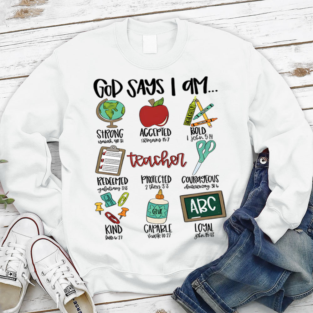 God Says I Am Teacher Christian Sweatshirt