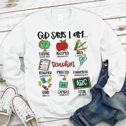 God Says I Am Teacher Christian Sweatshirt