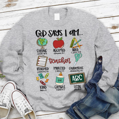 God Says I Am Teacher Christian Sweatshirt