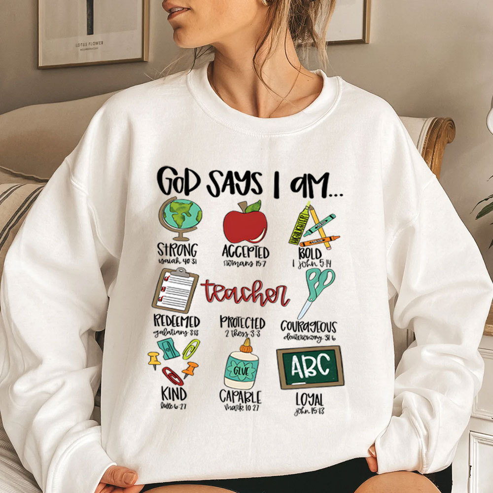 God Says I Am Teacher Christian Sweatshirt