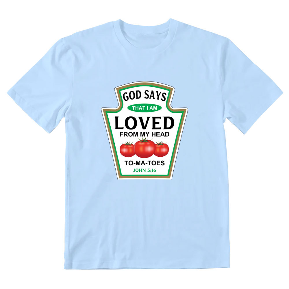 God Says That I Am Loved From My Head To-ma-toes Christian T-Shirt
