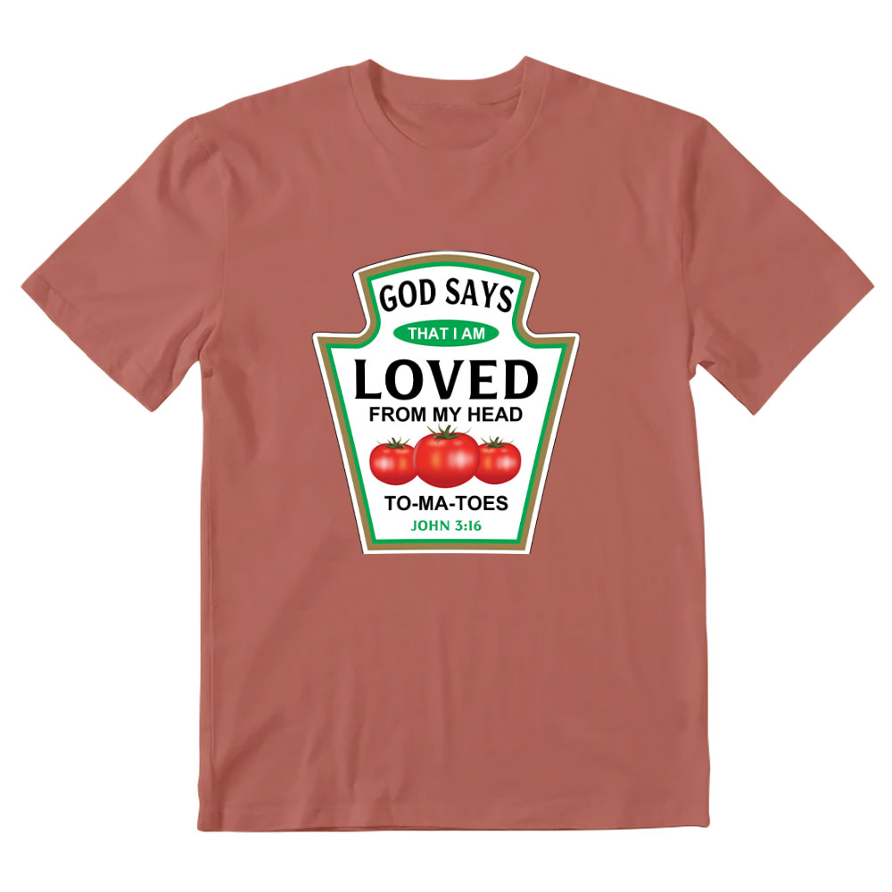 God Says That I Am Loved From My Head To-ma-toes Christian T-Shirt