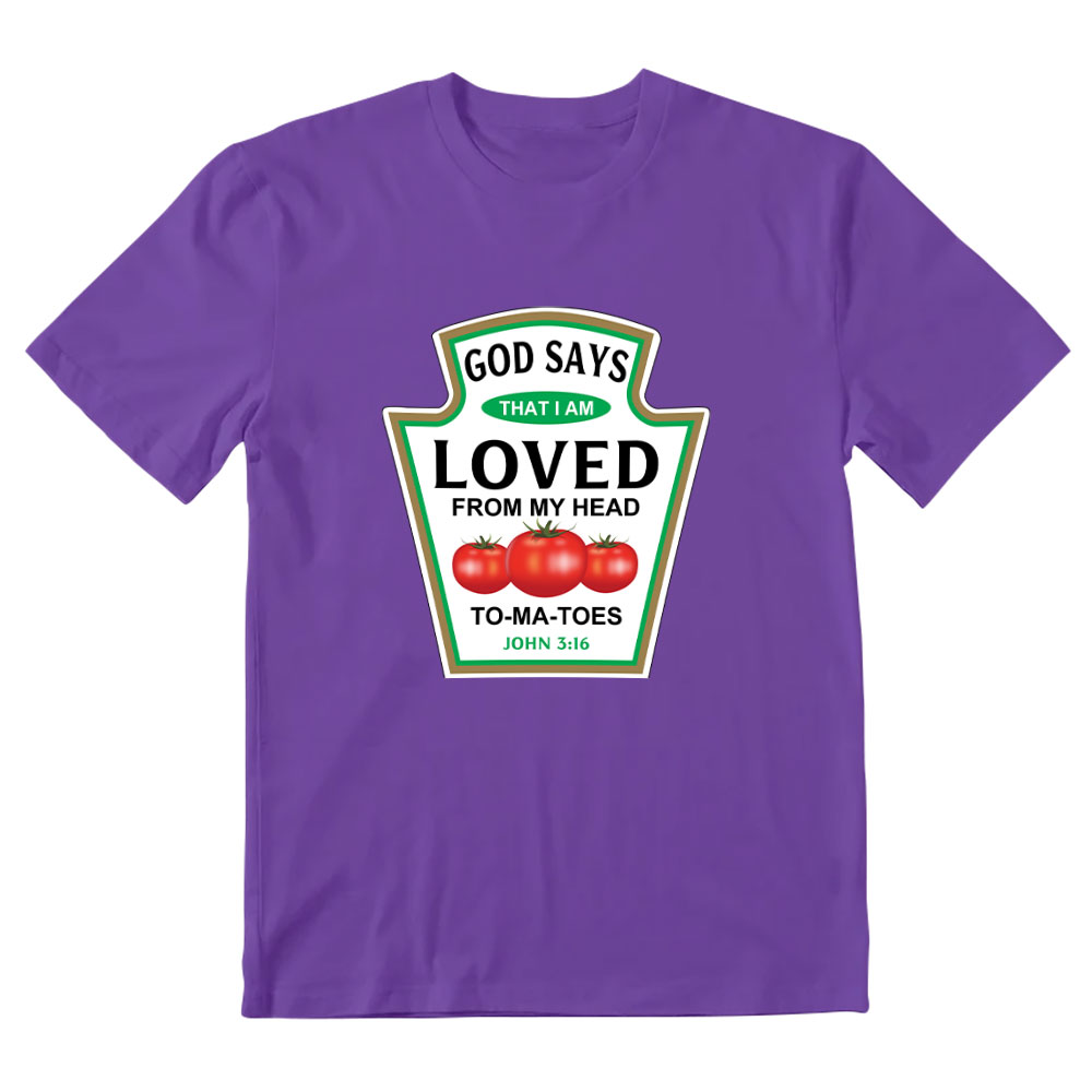 God Says That I Am Loved From My Head To-ma-toes Christian T-Shirt