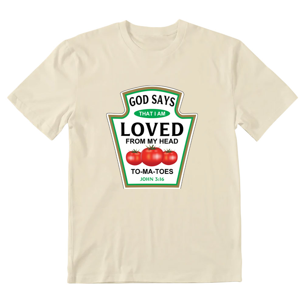 God Says That I Am Loved From My Head To-ma-toes Christian T-Shirt