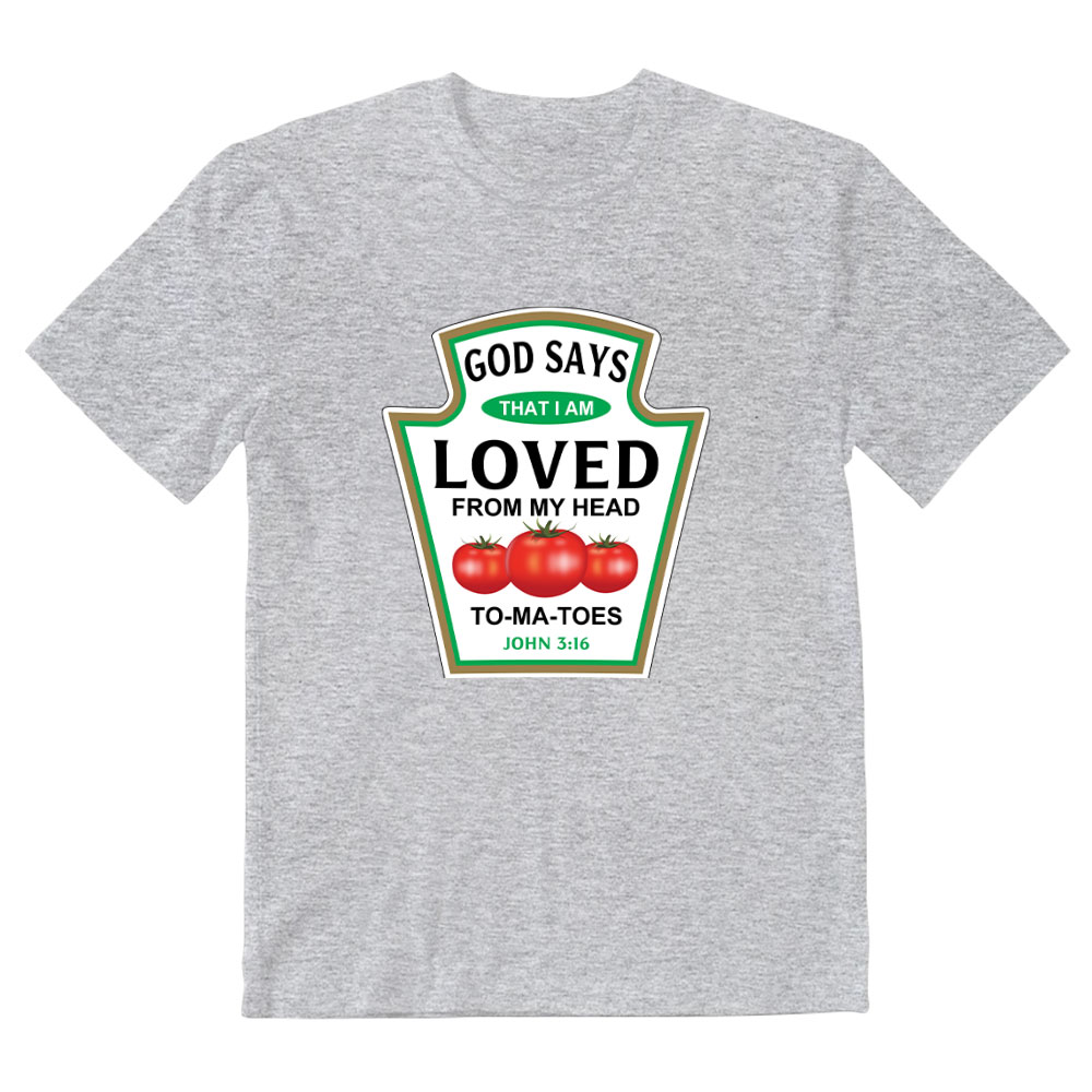 God Says That I Am Loved From My Head To-ma-toes Christian T-Shirt