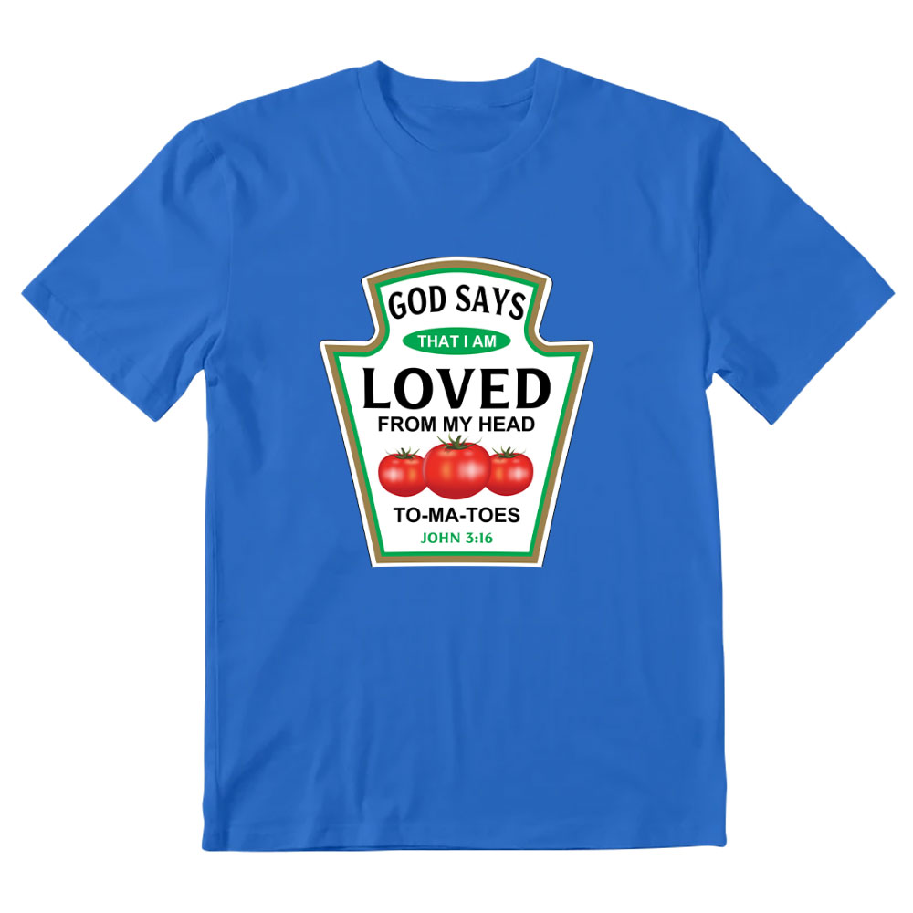 God Says That I Am Loved From My Head To-ma-toes Christian T-Shirt