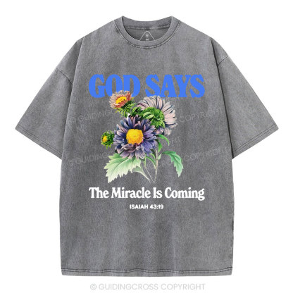God Says The Miracle Is Coming Christian Washed T-Shirt