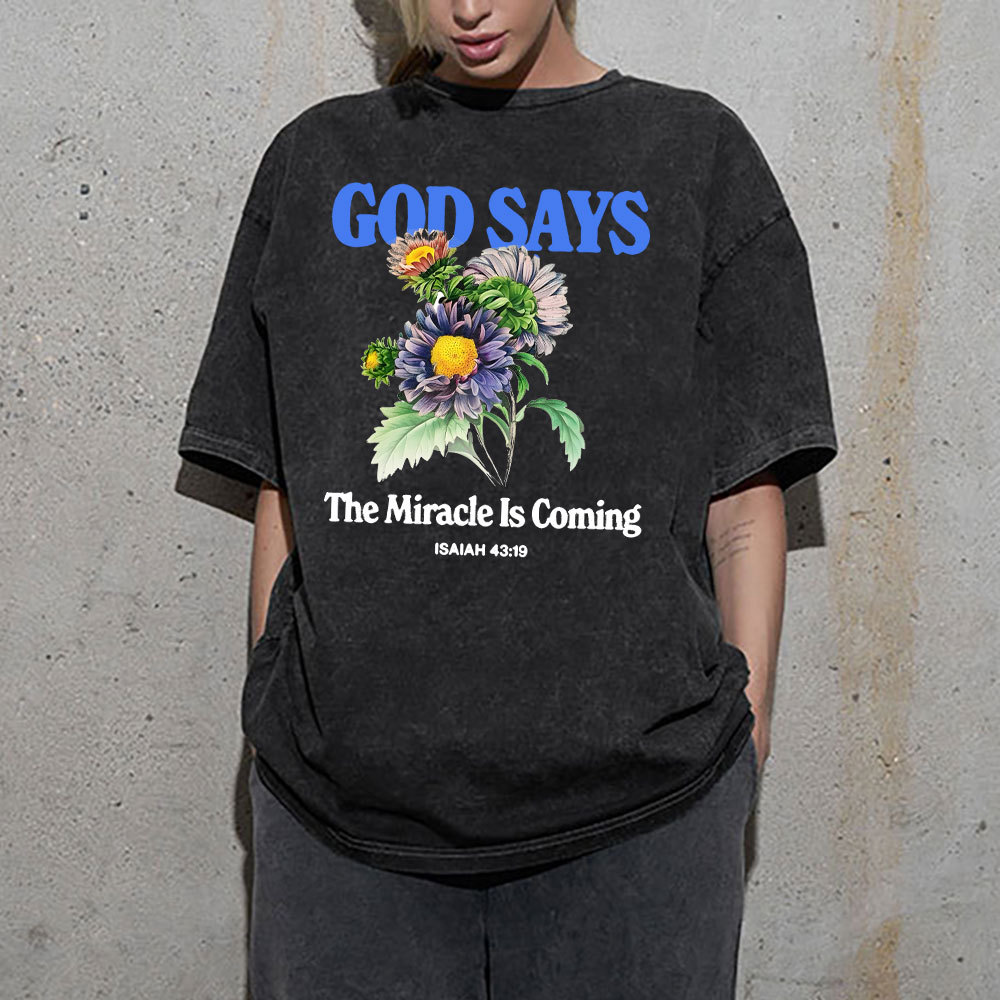 God Says The Miracle Is Coming Christian Washed T-Shirt
