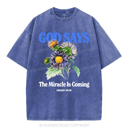 God Says The Miracle Is Coming Christian Washed T-Shirt