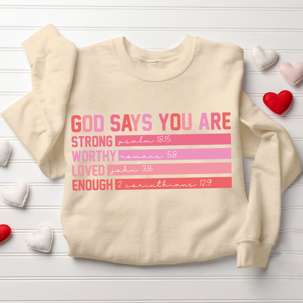 God Says You are Strong Worthy Loved Enough Christian Sweatshirt