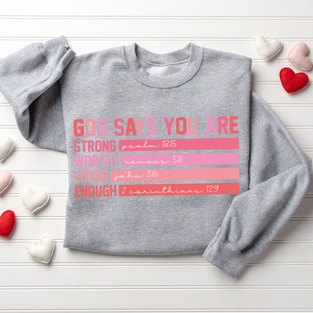 God Says You are Strong Worthy Loved Enough Christian Sweatshirt