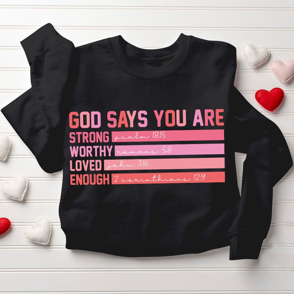 God Says You are Strong Worthy Loved Enough Christian Sweatshirt