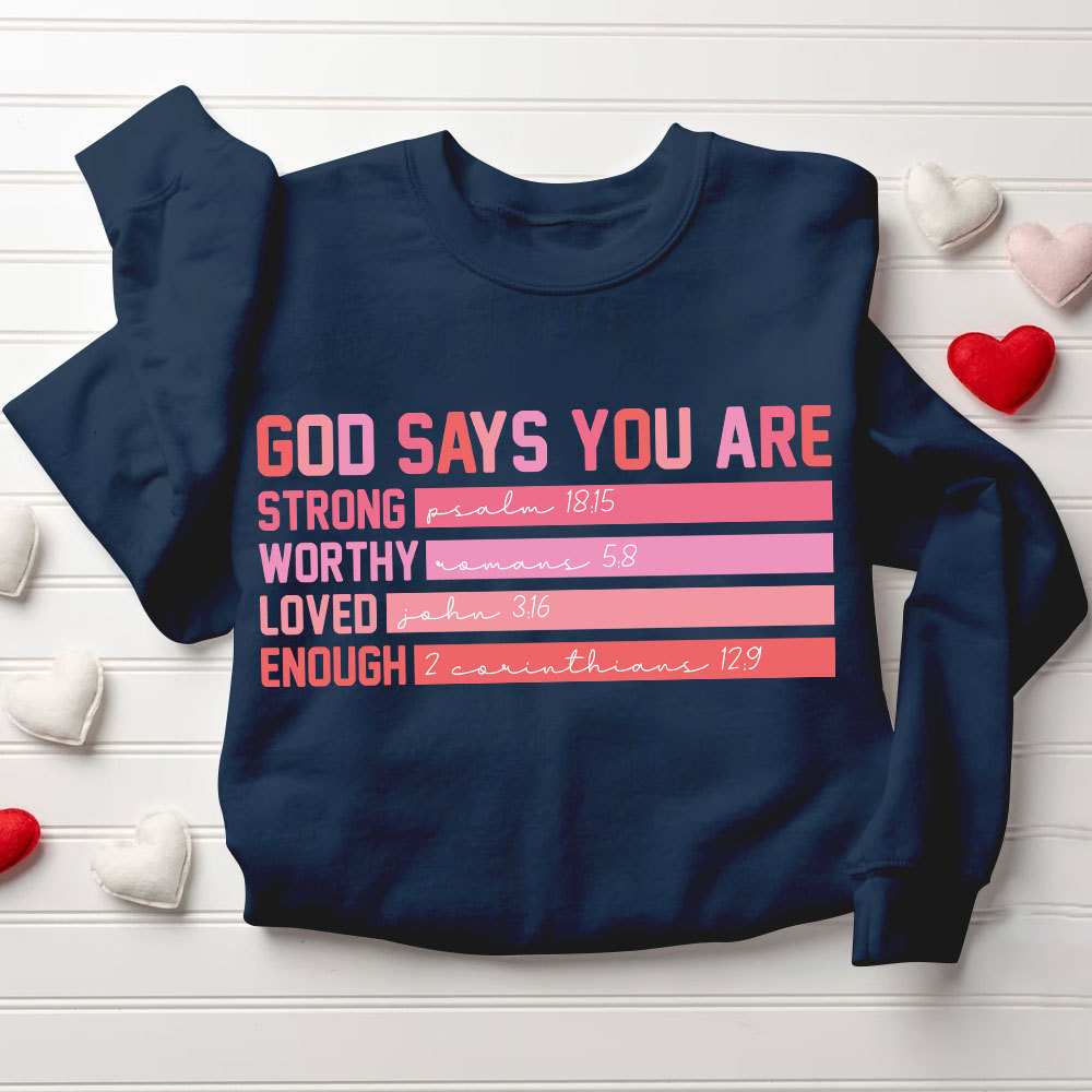 God Says You are Strong Worthy Loved Enough Christian Sweatshirt