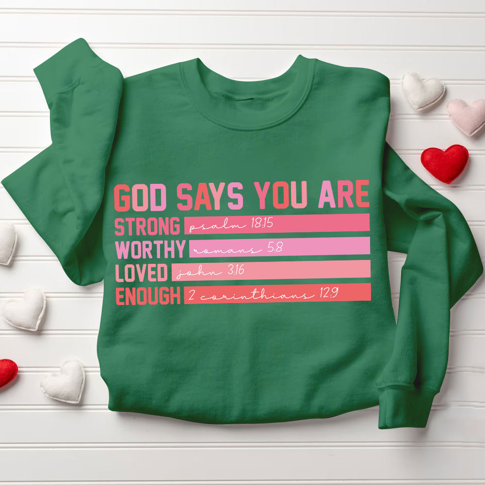 God Says You are Strong Worthy Loved Enough Christian Sweatshirt