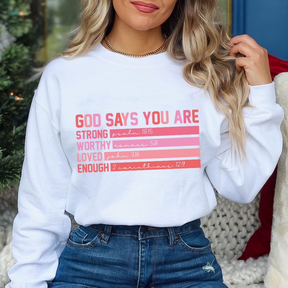God Says You are Strong Worthy Loved Enough Christian Sweatshirt